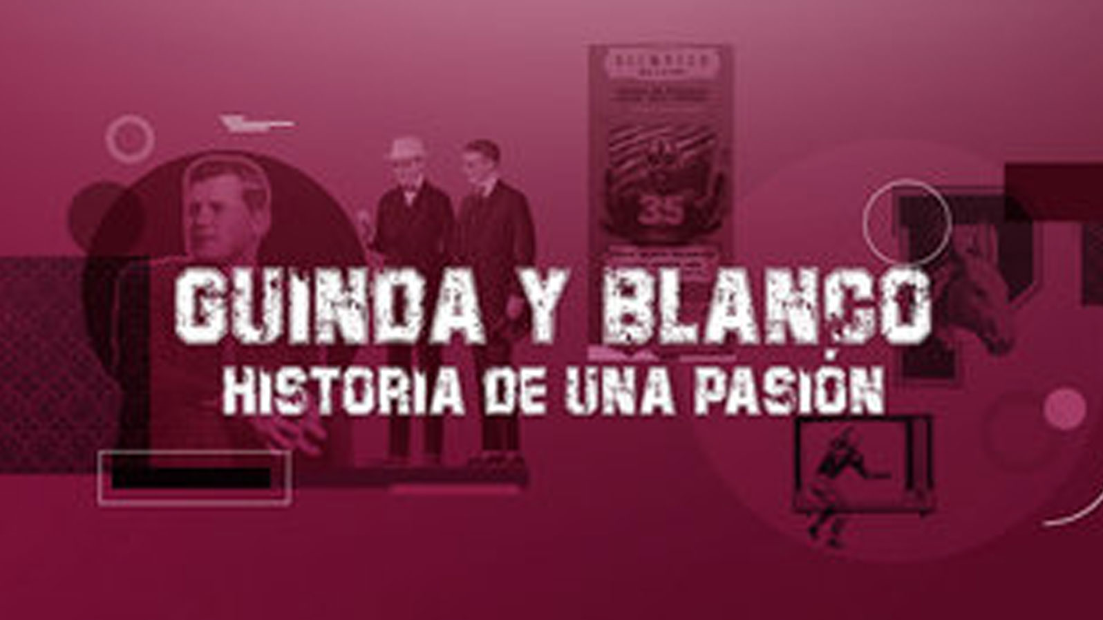 Guinda y Blanco. Historia De Una Pasión